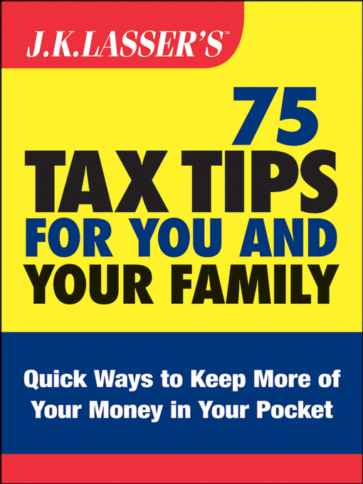 Title details for J.K. Lasser's 75 Tax Tips for You and Your Family by Barbara Weltman - Available